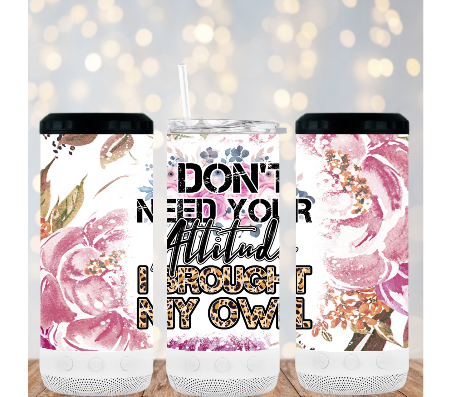 Don't need your attitude - 16oz 4in1 Bluetooth Tumbler